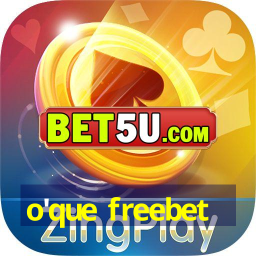 o'que freebet